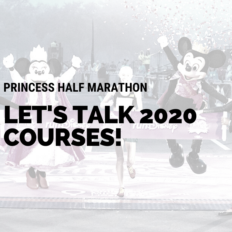 Let's Talk 2020 Princess Half Marathon Weekend Courses!