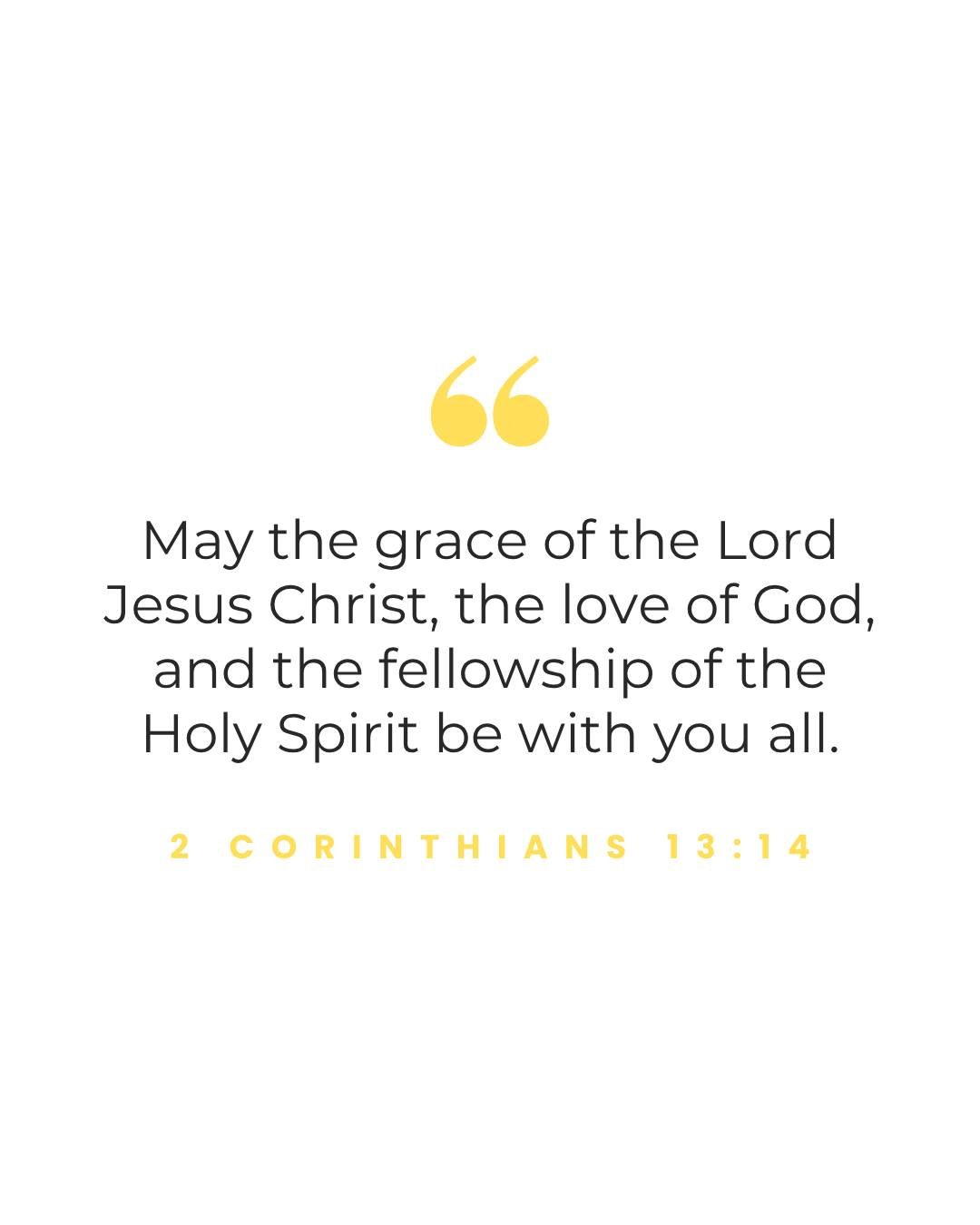 As Paul closes his letter to the church in Corinth, he leaves them with a blessing, a reminder of how they are called to live together. A life shaped by grace, grounded in God&rsquo;s love and sustained through the fellowship of the Holy Spirit.

Thi