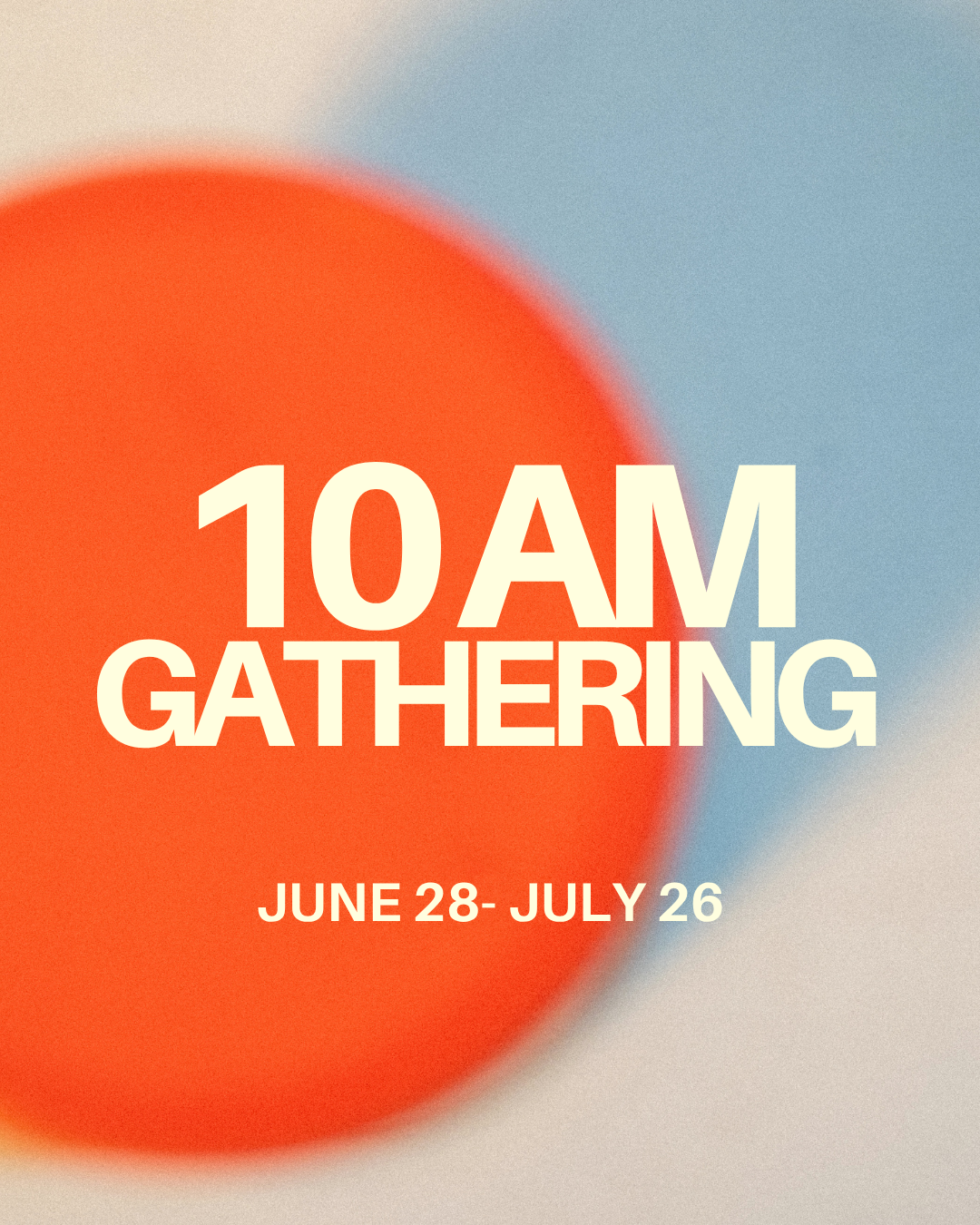 One Sunday Gathering from June 28 to July 26
