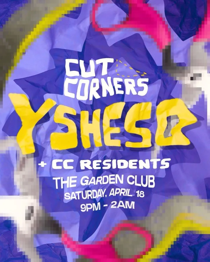 2 Cut 2 Corners 2 Years! April showers bring our 2 Year Anniversary and Season 3 kick off. We&rsquo;re digging in with ATL&rsquo;s bestie Ysheso_ at The Garden Club in Wild Heaven. While we step to house, club, disco, and beyond, a full lineup of art