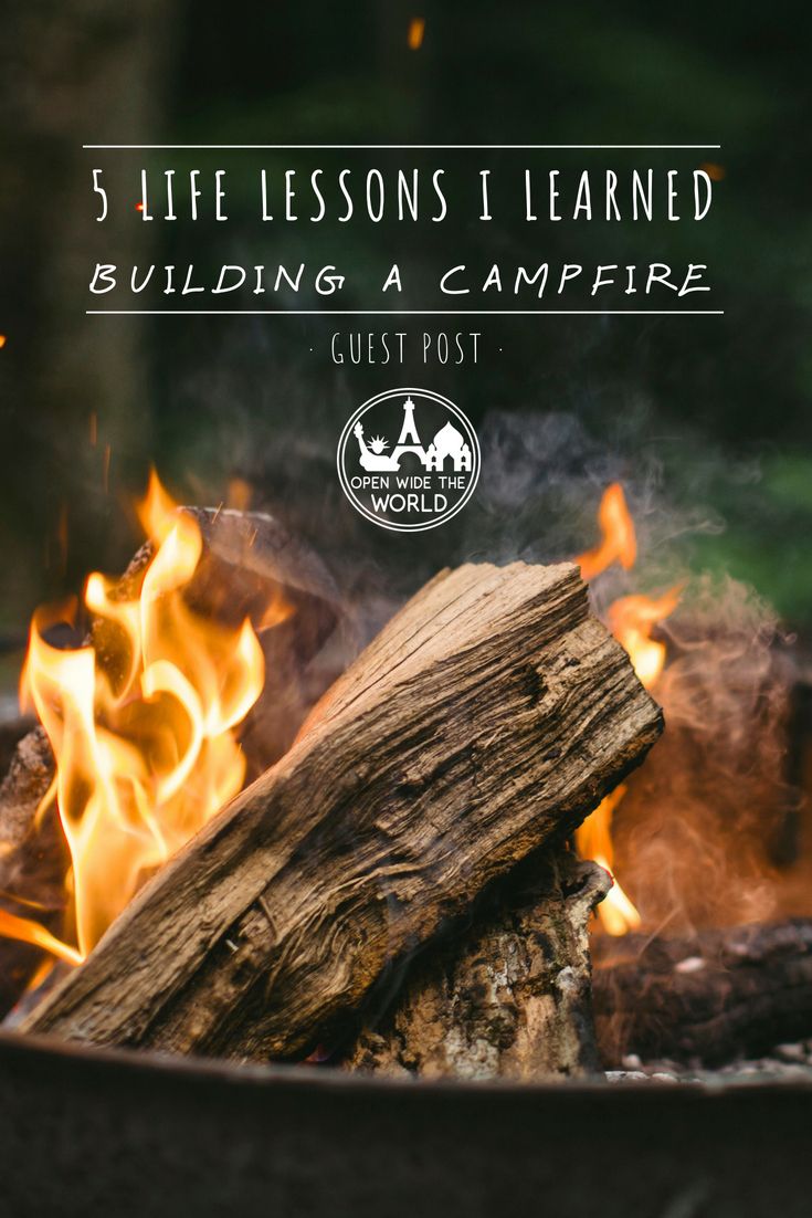 In this guest post, 17-year old first-time camper, Lauren, shares life lessons she learned building a campfire with just one match! #camping #campfire #lifelessons #openwidetheworld