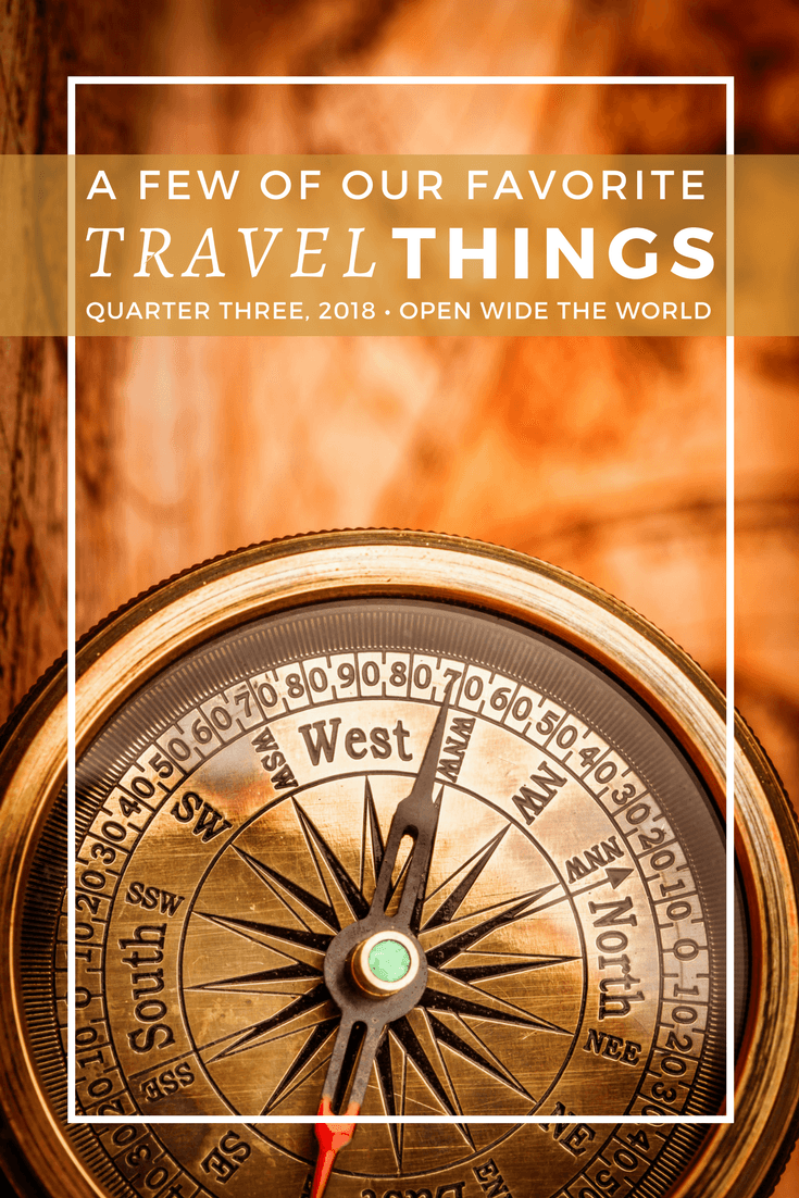 2018 continues to be an amazing year of travel and discovery. Check out some of our favorite finds from the year's third quarter. Then tell us some of yours, too! #travel #openwidetheworld