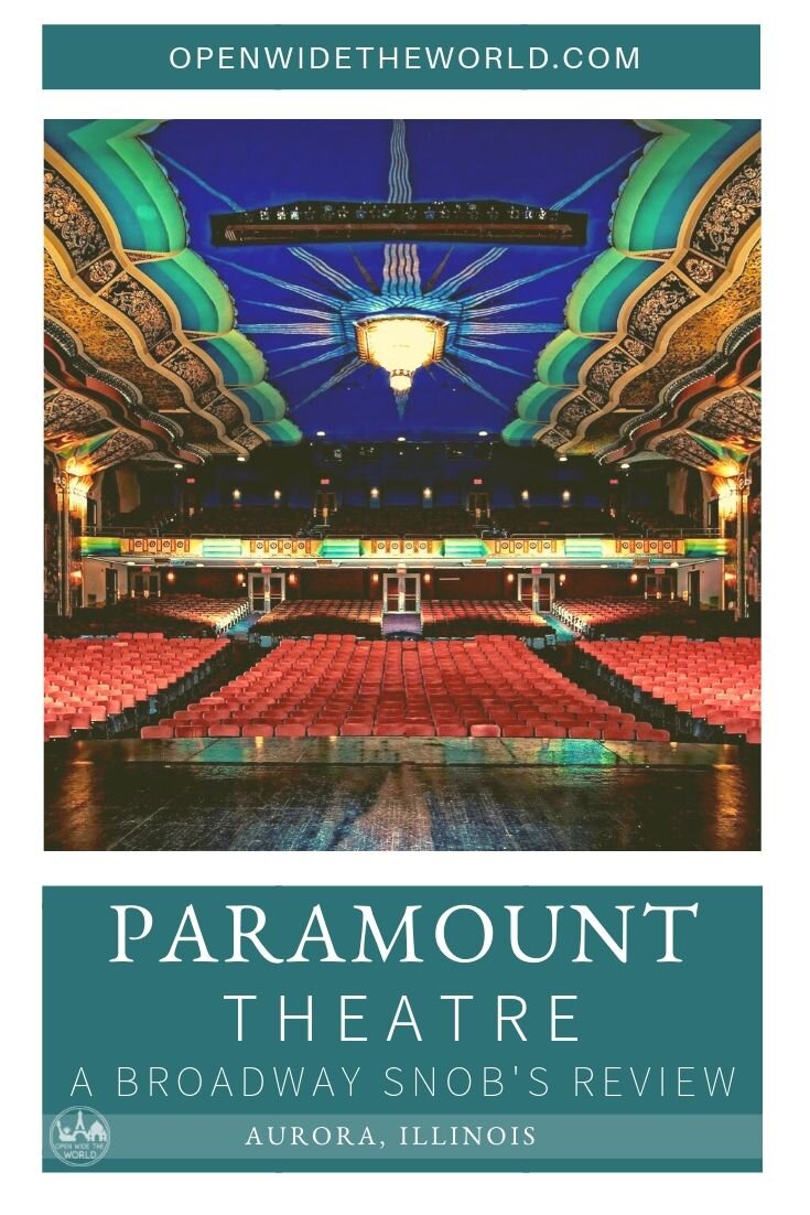 Paramount Theatre in Aurora, Illinois. Local community theater or Broadway caliber productions? Follow along as this former New York resident and professed Broadway snob takes in Broadway series shows at this theater, an hour outside of Chicago. #paramount #openwidetheworld