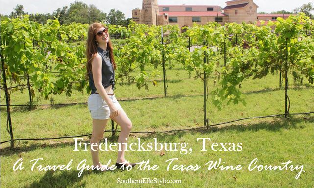 Fredericksburg Travel Guide | Wine Country | Dallas Fashion Blogger | Southern Elle Style