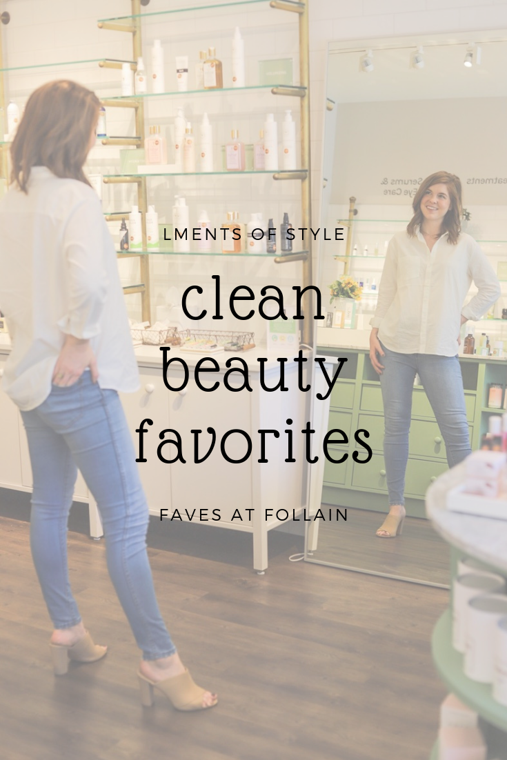 follain favorites, what to buy at follain, clean beauty, nontoxic skincare, green beauty, makeup, cruelty free, lments of style, ellemulenos, dallas store, clean consultation