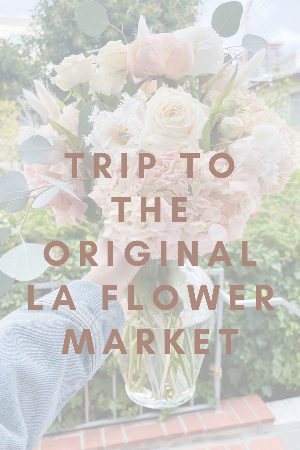 Trip to the Original LA Flower Market, southern california flower market, los angeles flower district, how much does it cost, times, la blogger, things to do in la, wholesale flowers, diy bouquet