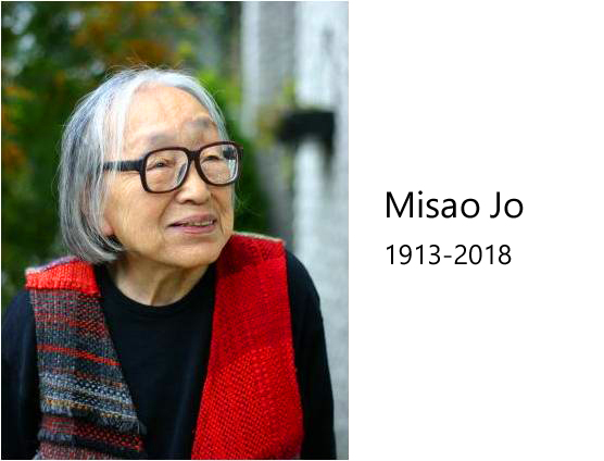 Honoring Misao Jo who founded SAORI to inspire and guide us. Misao Jo, a leader of the SAORI weaving community, a guidance of SAORI's way, a miner of all SAORI weavers, an educator, a writer, a haiku-poet, an activist, a philosopher, a feminist, an artist, a mother, a grandmother, a great-grandmother, passed away before her 105th birthday in January 2018. In order to grieve the loss of my mentor who led my life, I would like to inherit her beliefs and keep doors open so that all people can experience SAORI weaving and its spirituality. She found the best in others and gave the best she had. We won't forget her great love. Letter from Misao's family