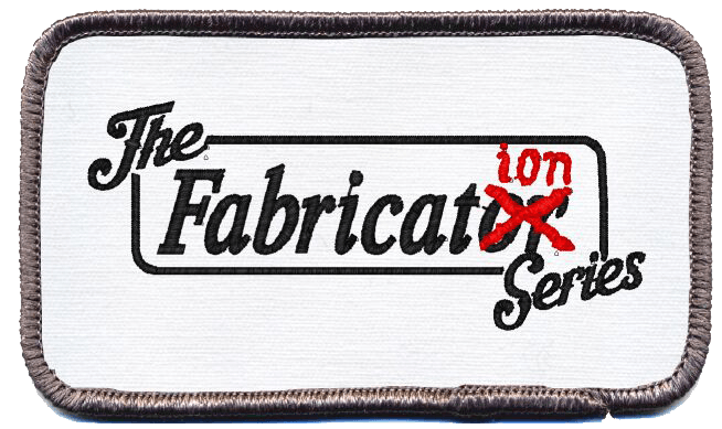 The Fabrication Series