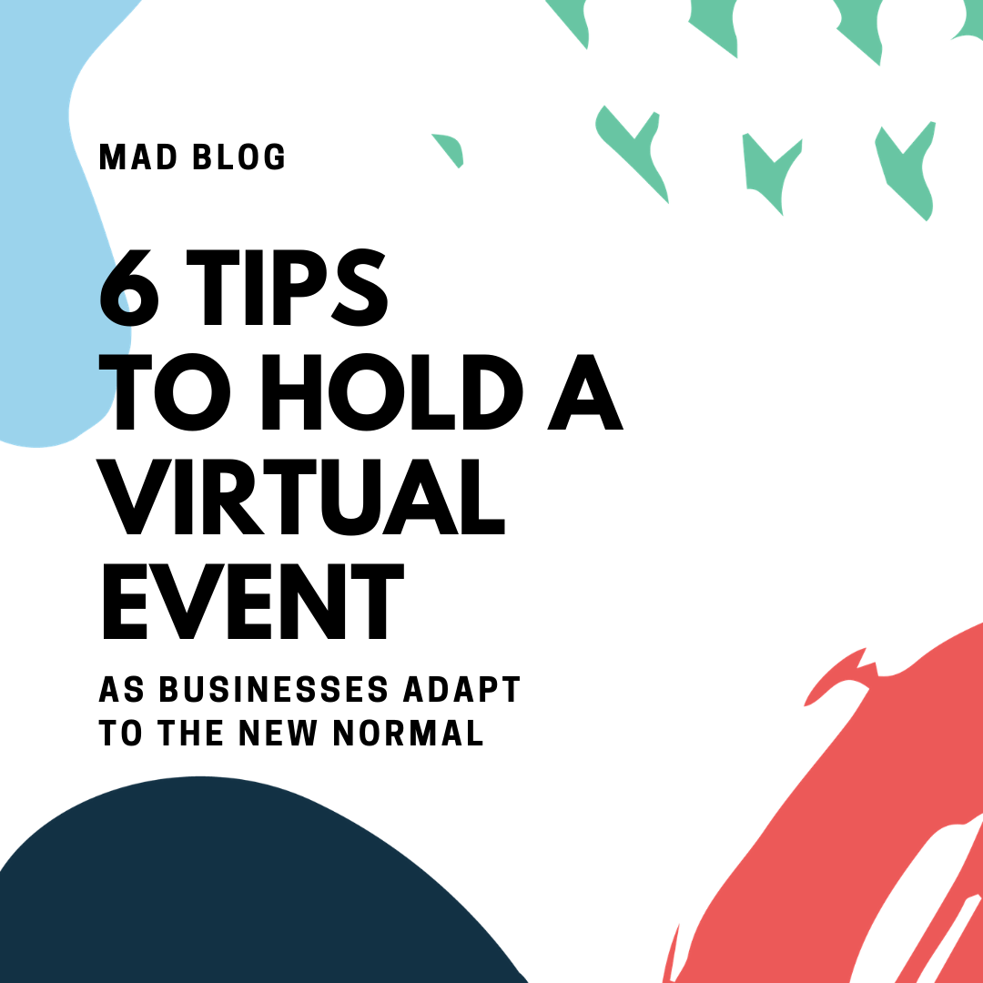 6 Tips to Hold A Virtual Event as Businesses Adapt to The New Normal 