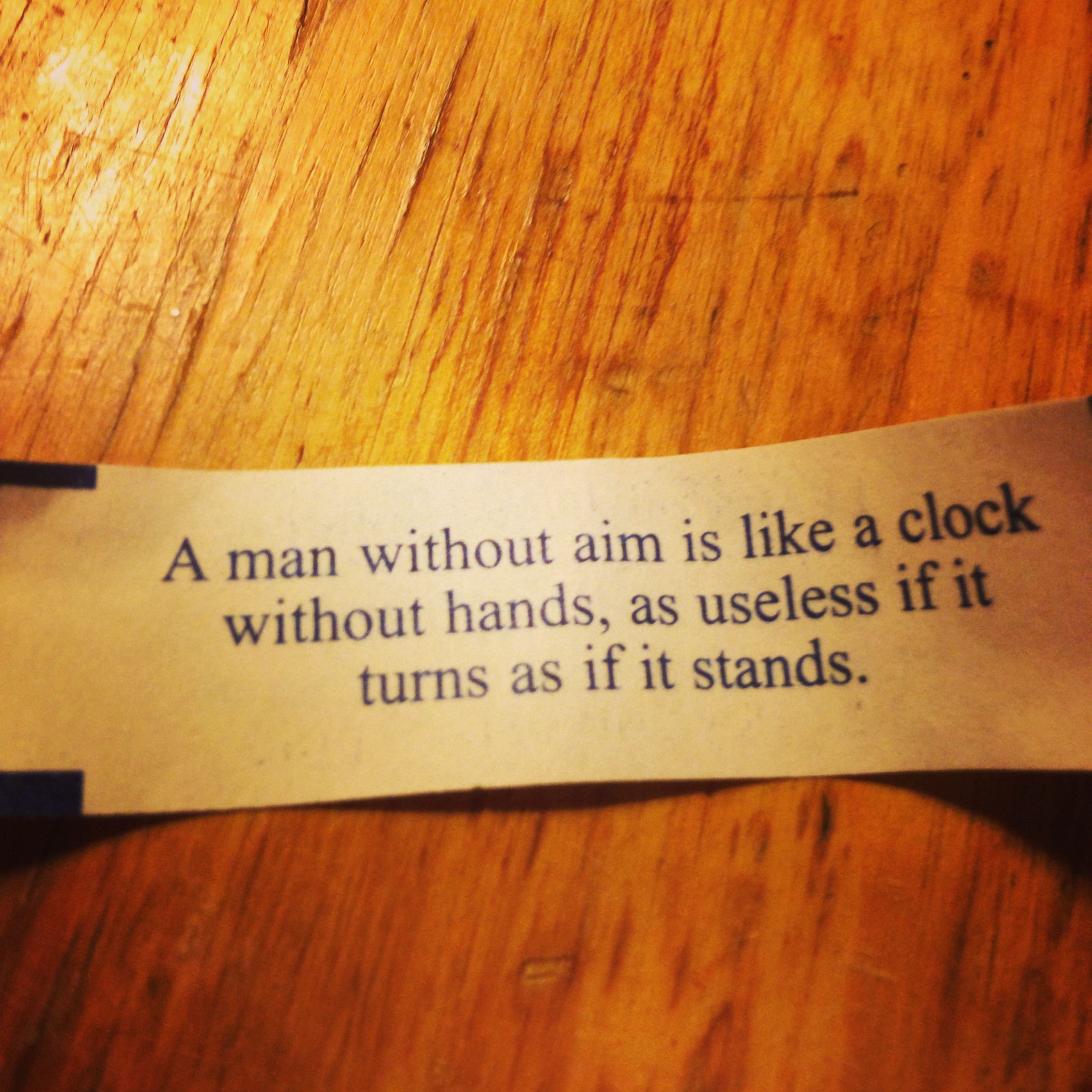  Sometimes you must listen to the fortune cookie. 