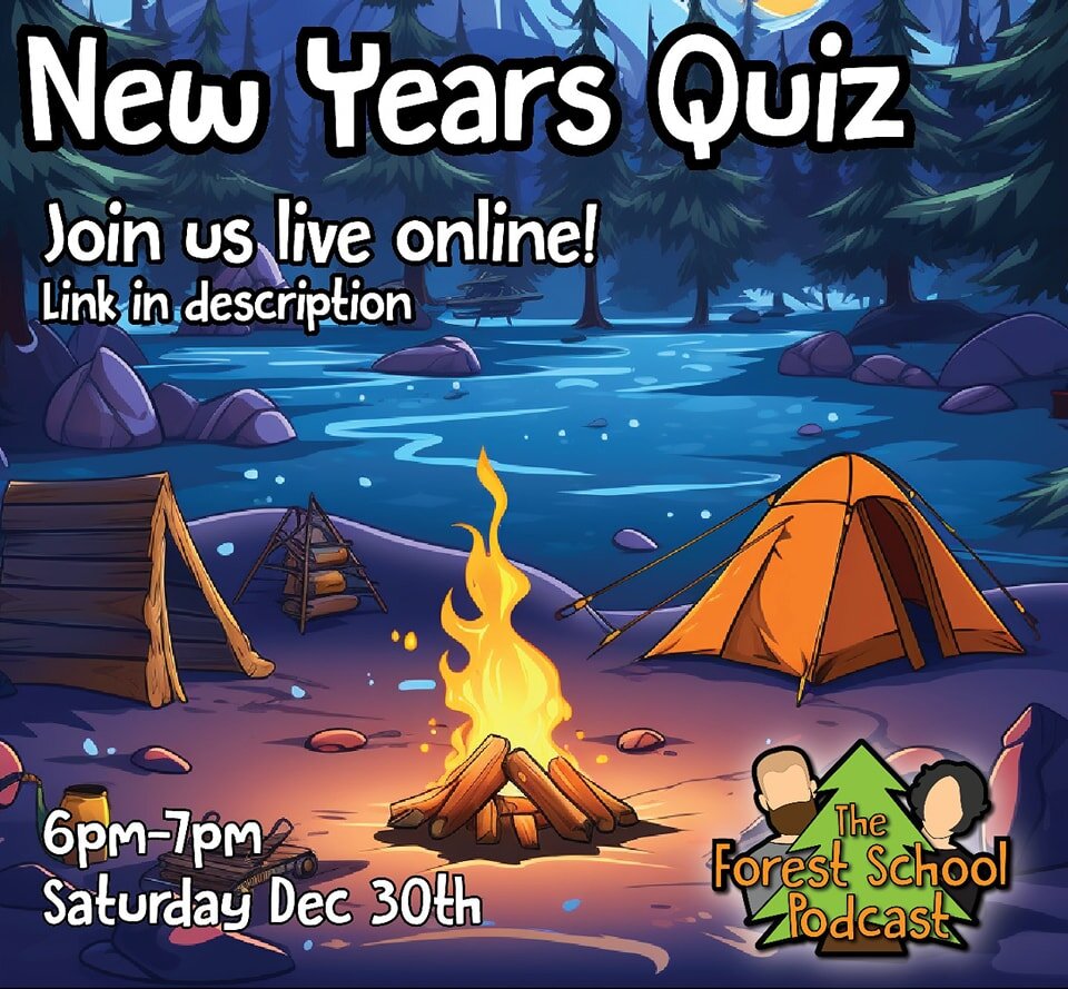 Join us next weekend for a live New Year's Quiz on Saturday December 30th at 6pm GMT.

https://riverside.fm/studio/forest-school-podcast-new-years-quiz

With some familiar faces and questions ranging from poop to pedagogy, why not join us and play al