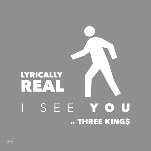 Lyrically Real (feat. Three Kings) - I See You 