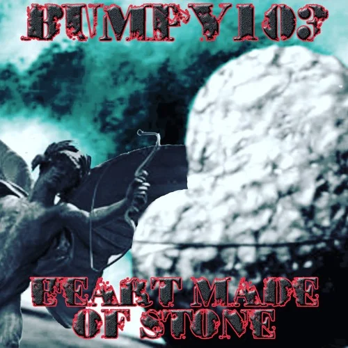 Bumpy 103 - Heart Made of Stone