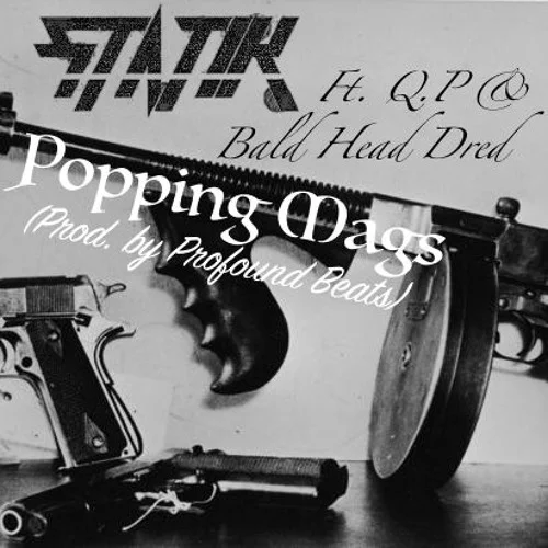 Statik (feat. Q.P. &amp; Bald Head Dred) - Popping Mags