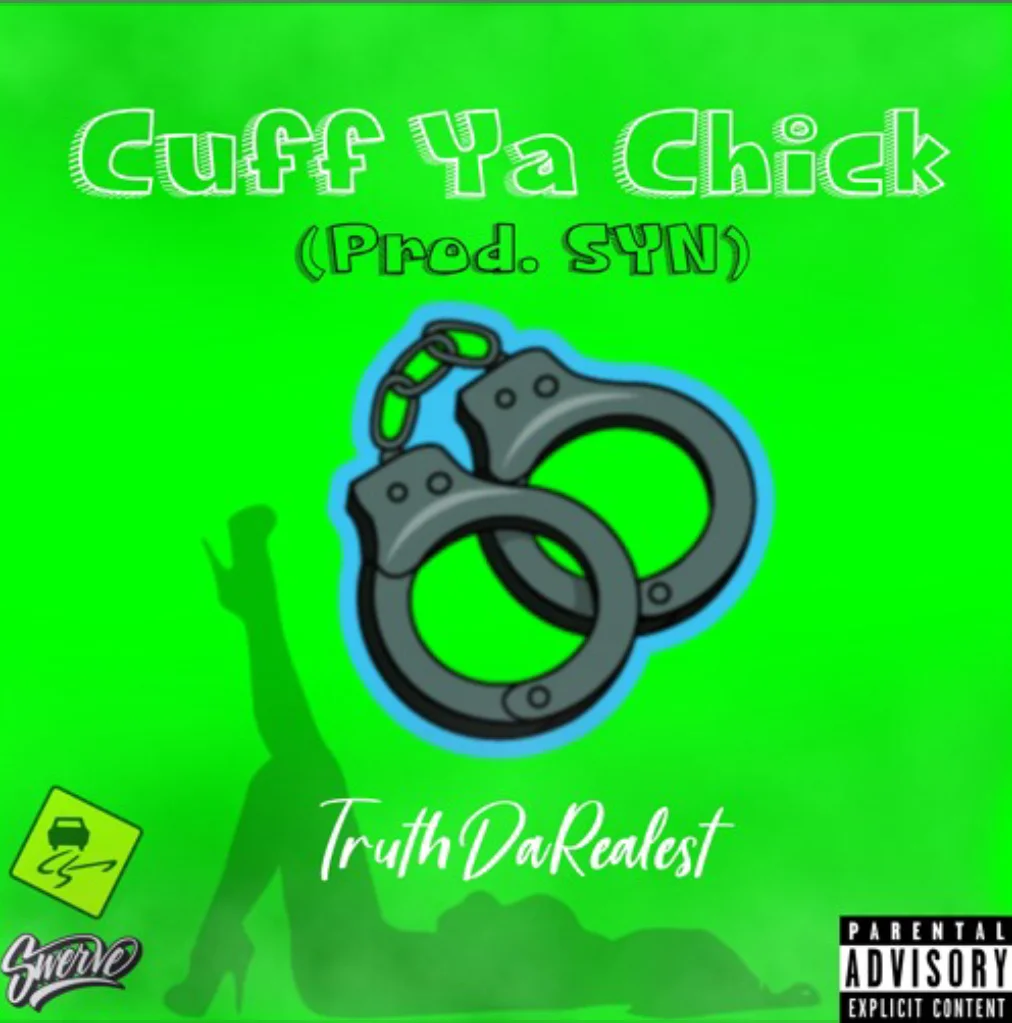 TruthDaRealest - Cuff Ya Chick