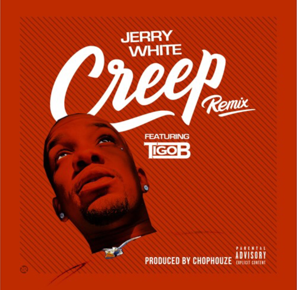 Jerry White (feat. Tigo B) - Creep Remix