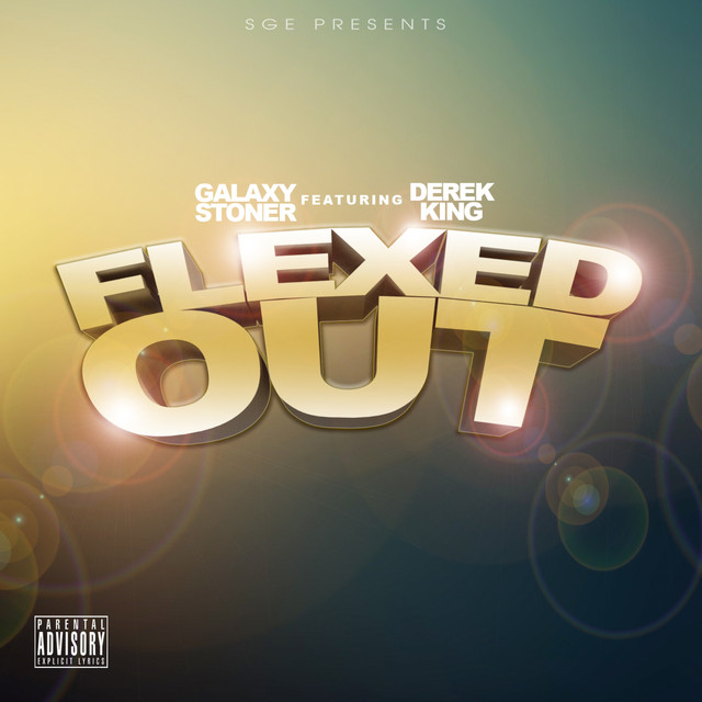 Galaxy Stoner (Feat. Derek King) - Flexed Out