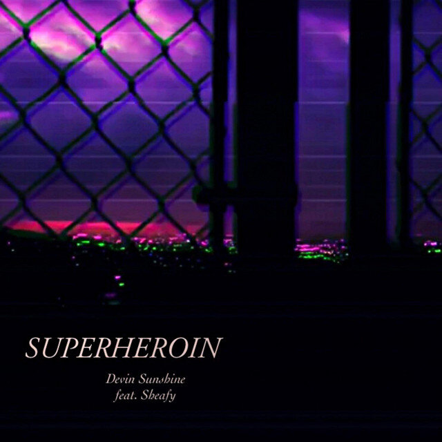 Devin Sunshine (feat. Sheafy) "Superheroin"