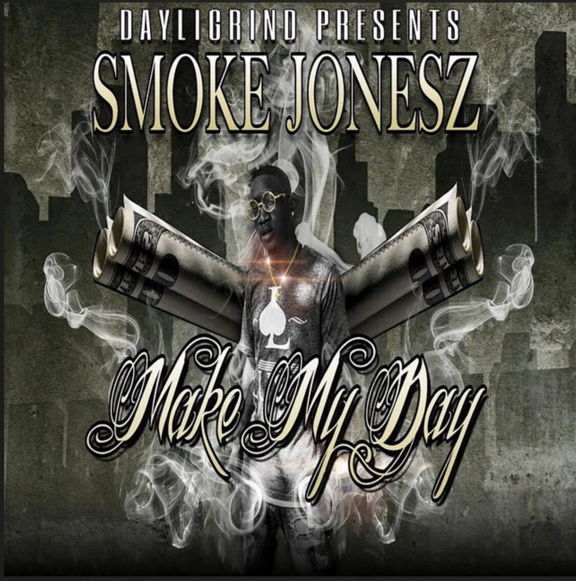 Smoke Jonesz “Make My Day”