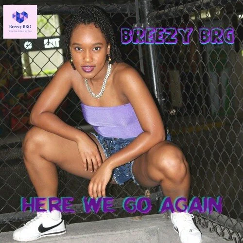 Breezy BRG "Here We Go Again"