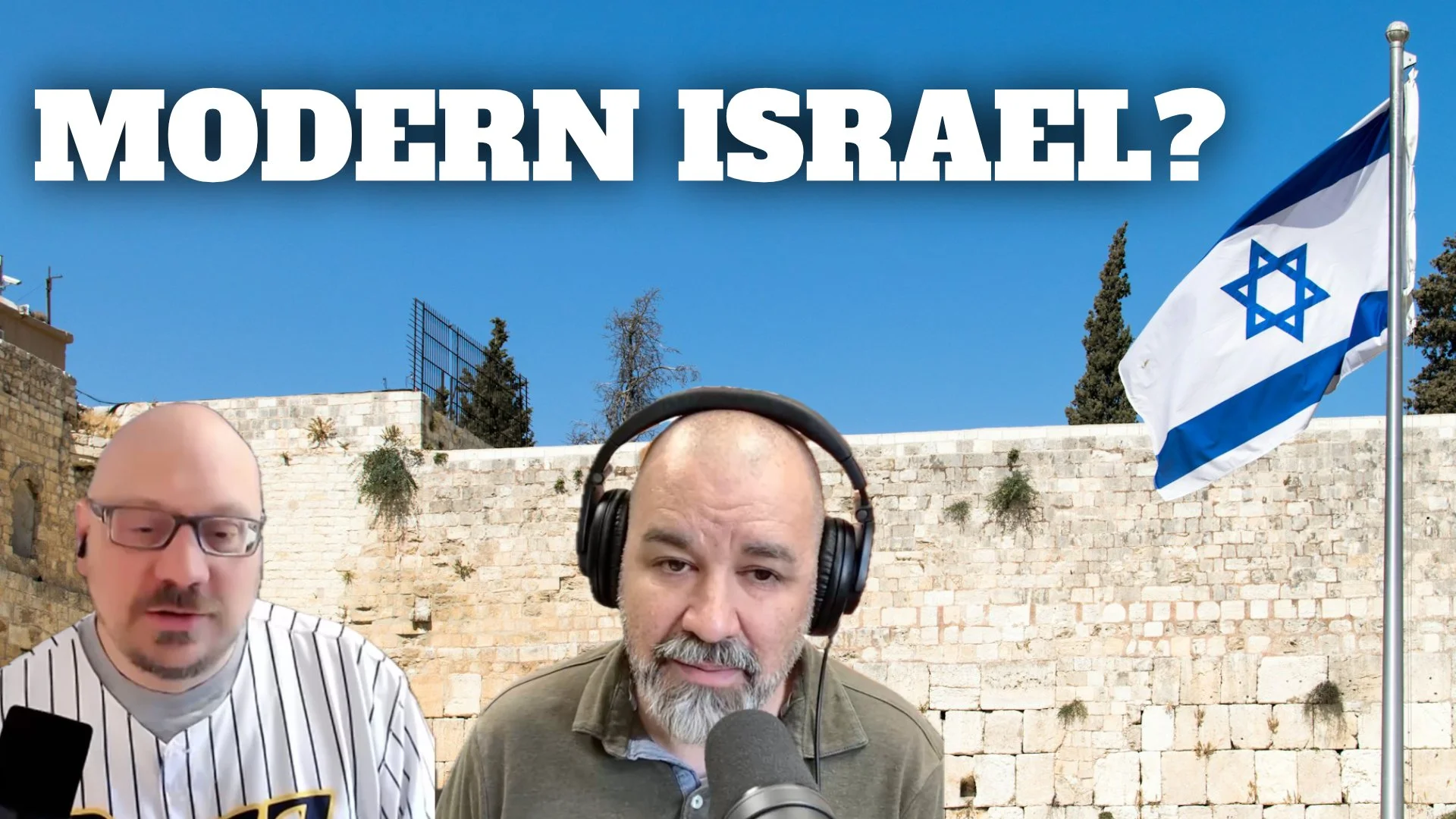 "Modern Israel?" stated in front of a stone wall and flag of Israel. Bryan and Josiah are in the corner of the image.