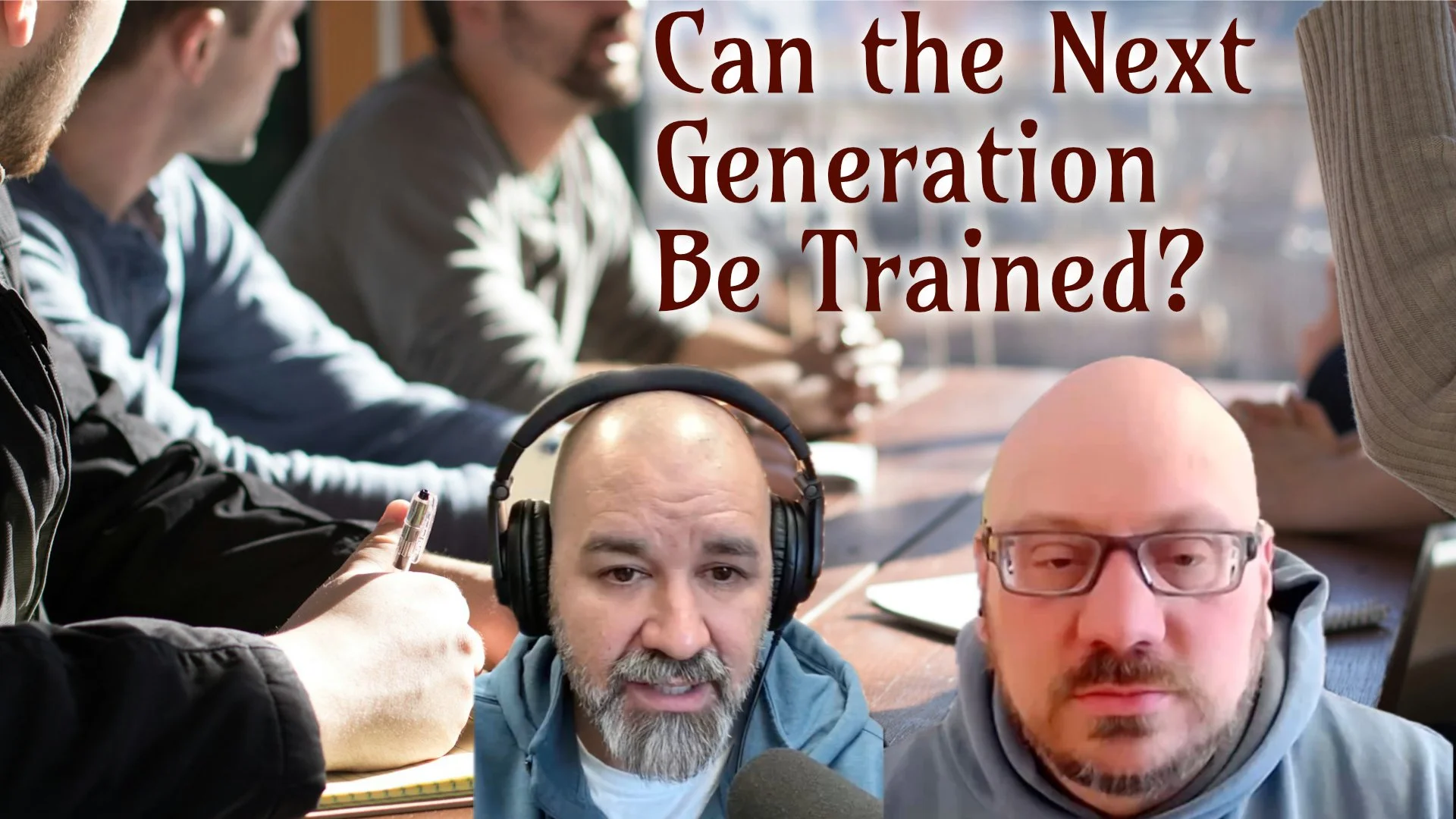 Bryan and Josiah with the question, "Can The Next Generation Be Trained?"