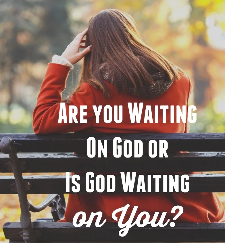 Are-you-Waiting-on-God-or-is-God-waiting-on-You.jpg