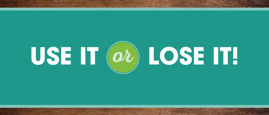 Use It or Lose It
