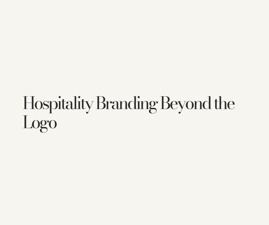 Hospitality Branding Beyond the Logo