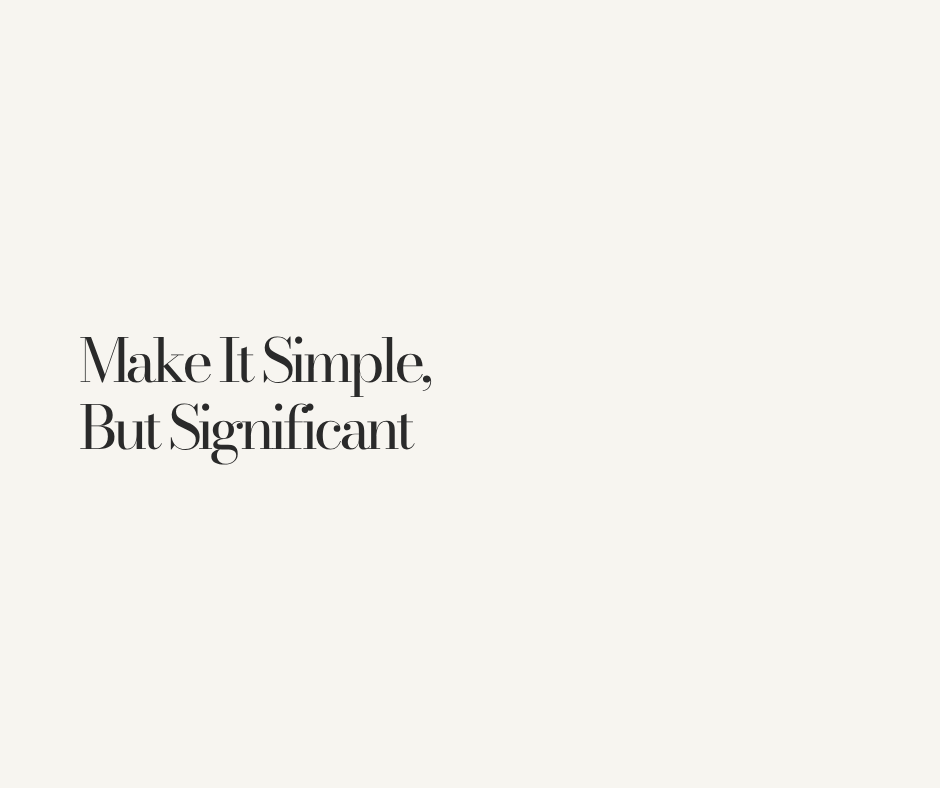 Make It Simple, But Significant