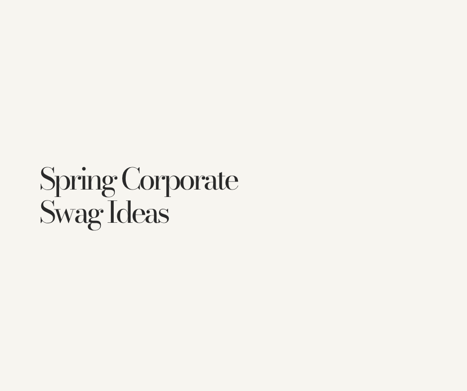 Spring Corporate Swag Ideas