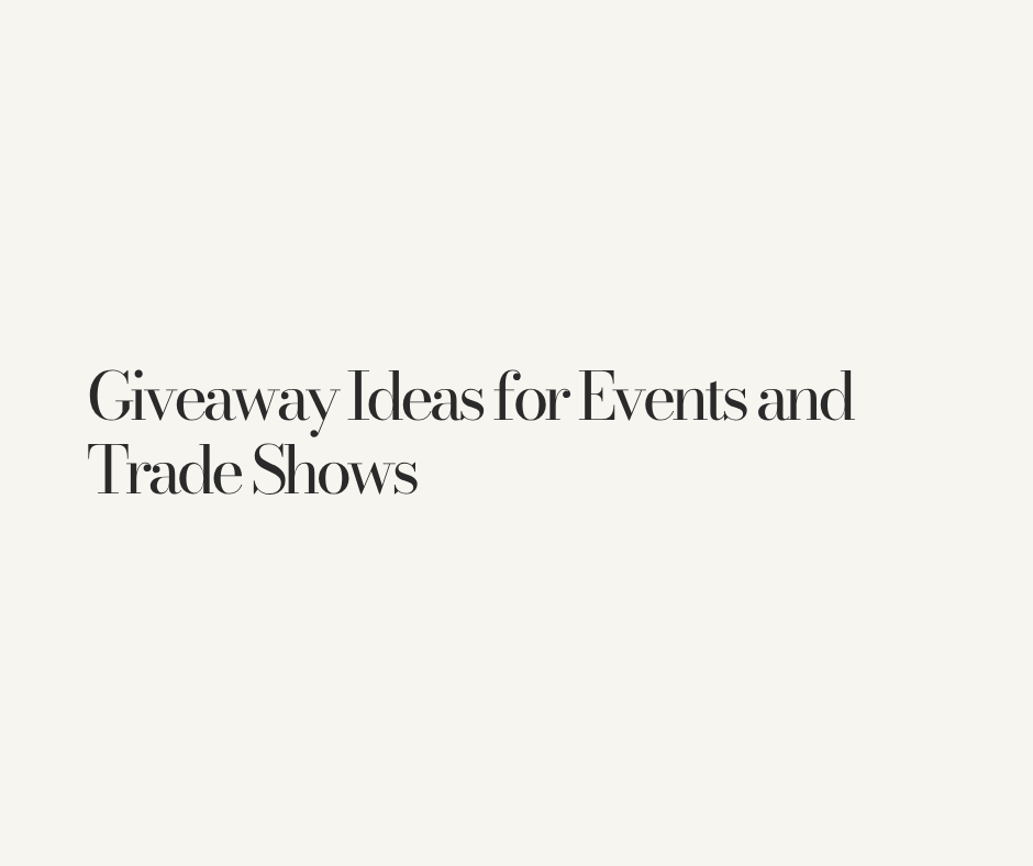 Giveaway Ideas for Events and Trade Shows