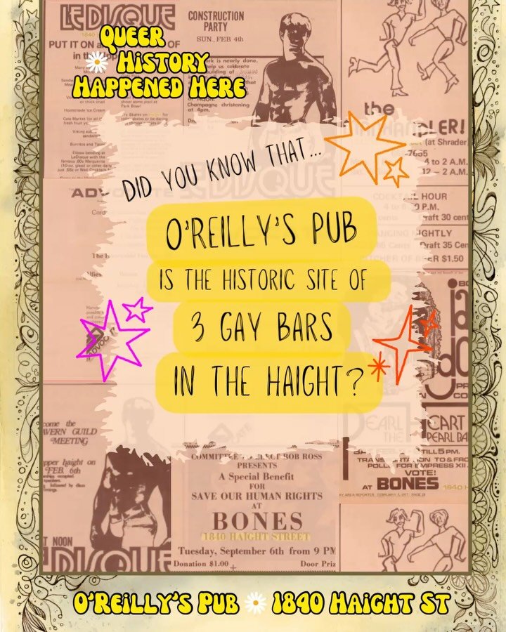 Queer History Happened Here: 1840 O&rsquo;Reilly&rsquo;s Pub🌼 has previously been the location for 3 gay bars in the Haight! 

✨ Bones
✨ Le Disque
✨ The Manhandler

Go to our website to learn more about the history of gay bars in the Haight, link in