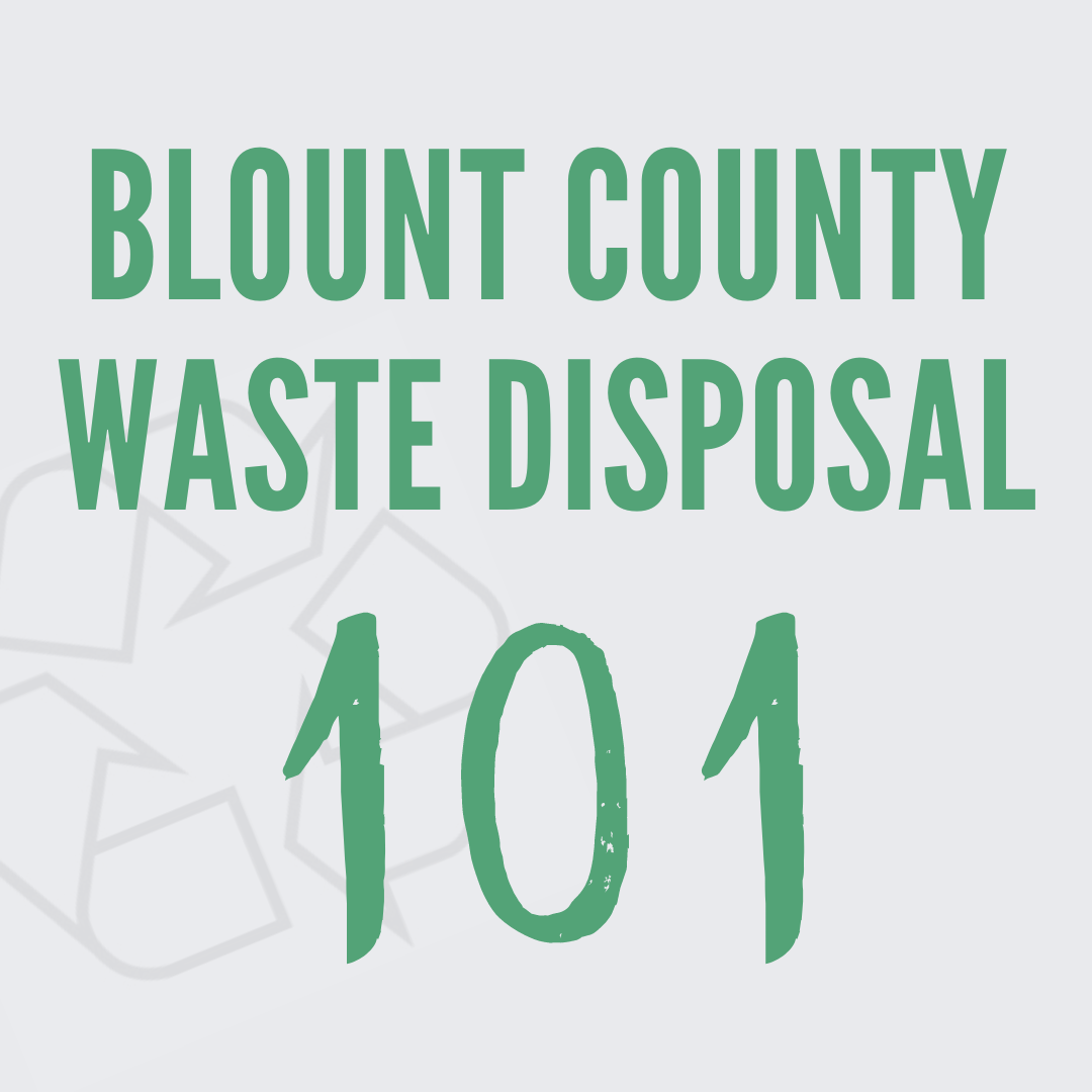 Blount County Waste Disposal 101 — Keep Blount Beautiful