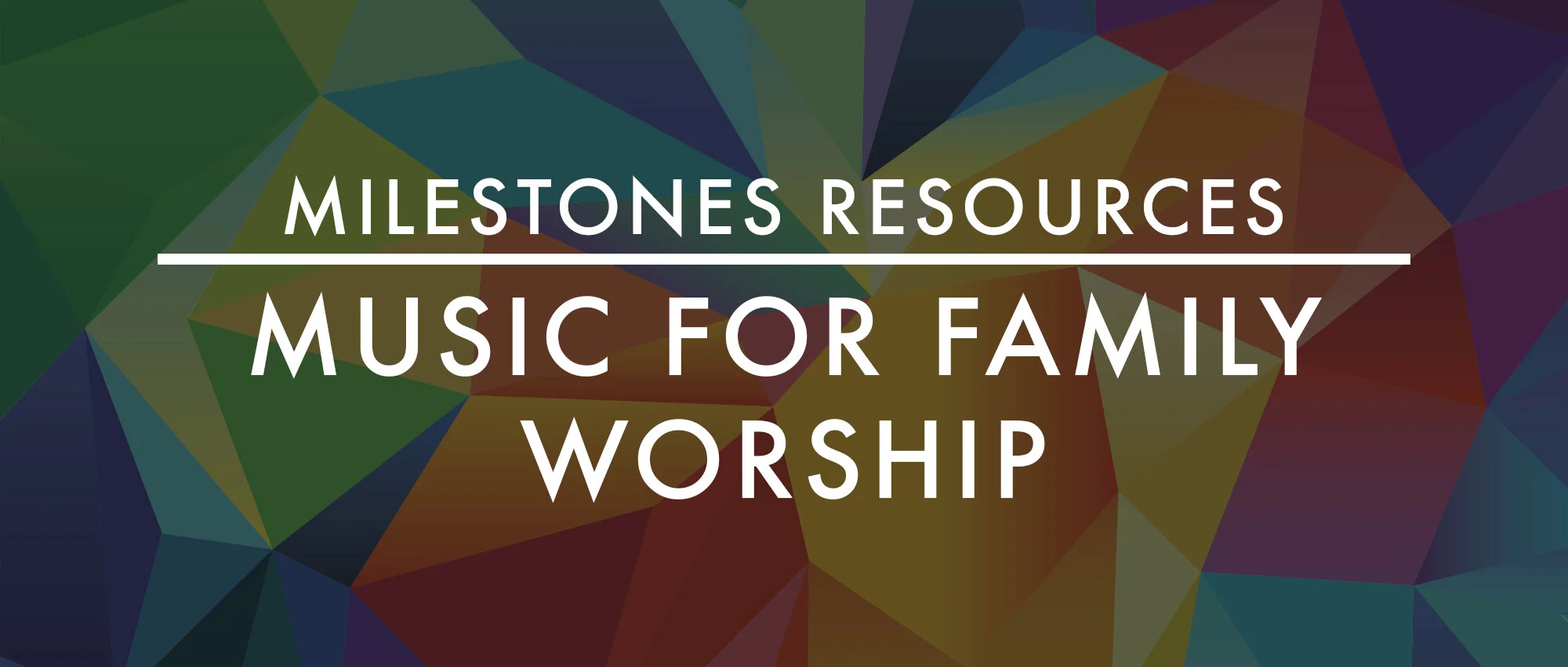 Milestones Resources | Music for Family Worship | Midtown Fellowship