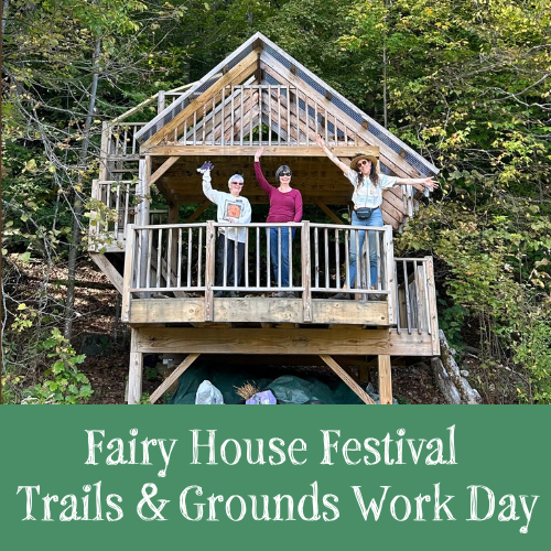 Fairy House Festival Trail & Grounds Work Day