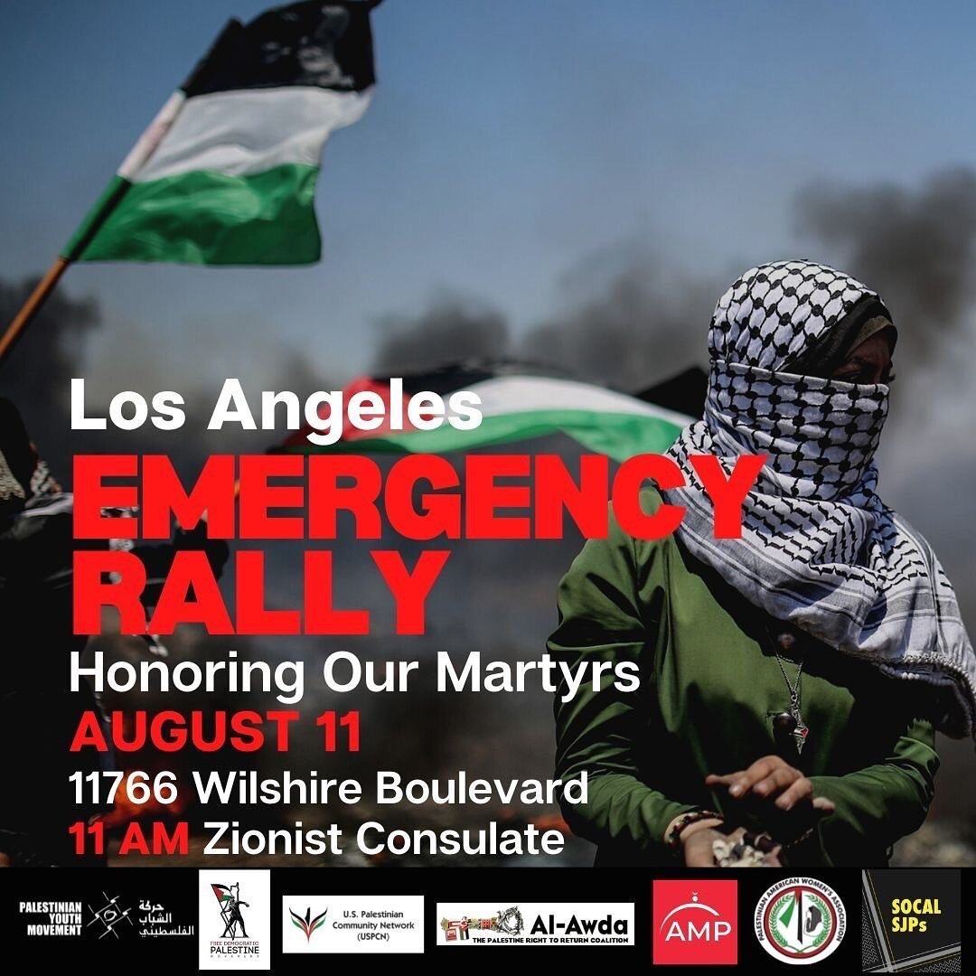 LOS ANGELES Emergency Rally honoring  our martyrs 🚨 August 11 in front of the Zionist Consulate at 11AM