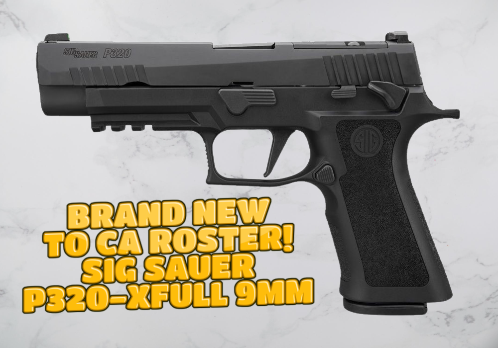 SIG SAUER P320-XFULL NOW IN STOCK! NEW TO THE CA HANDGUN ROSTER!