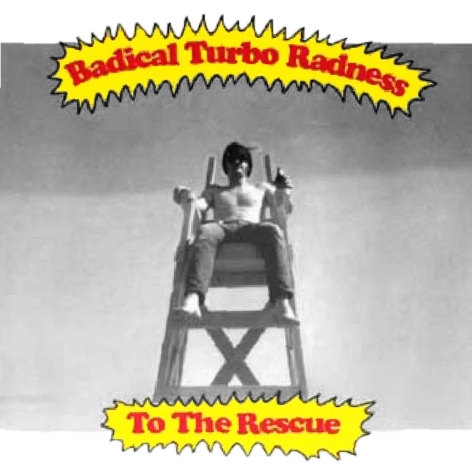 BADICAL TURBO RADNESS - To The Rescue