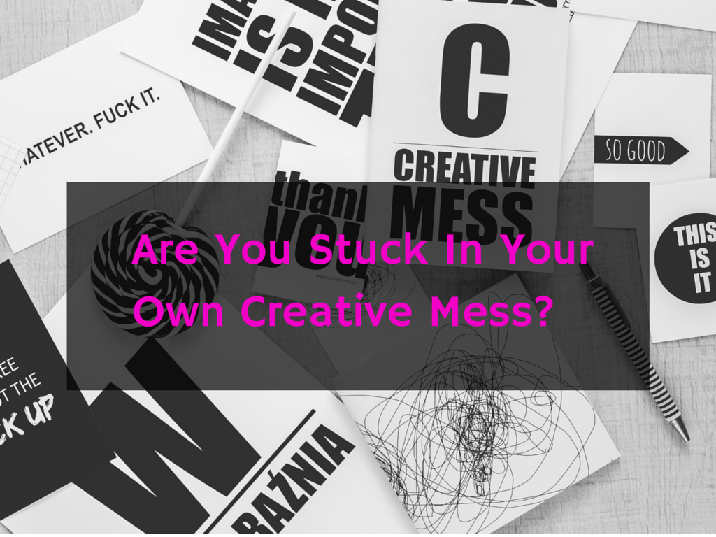 Are You Stuck In YourOwn Creative Mess.png