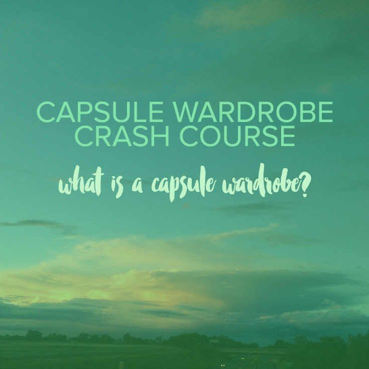 A What Wardrobe? // Capsule Wardrobe Crash Course