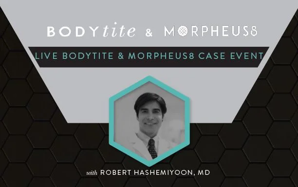 Live BodyTite & Morpheus8 Case Event with Dr. Hashemiyoon
