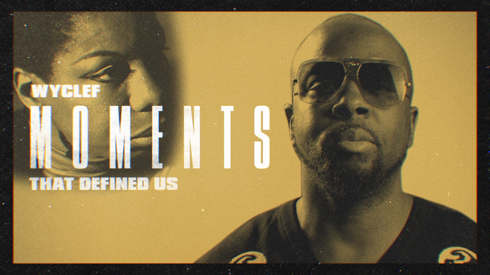 CERTIFIED_Moments-That-Defined-Us_Title-Card_Wyclef_16x9_v2.jpg