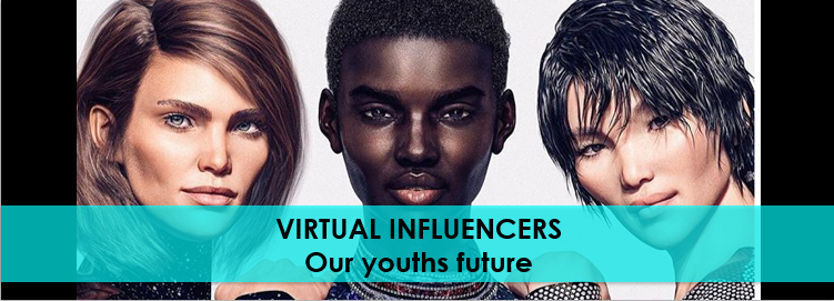 Virtual Influencers: Our youths future peers