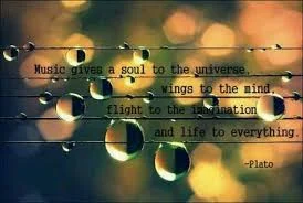 "Music gives a soul to the universe, wings to the mind, flight to the imagination, and life to everything." - Plato 