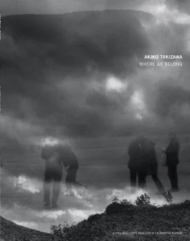 AKIKO TAKIZAWA: Where We Belong
