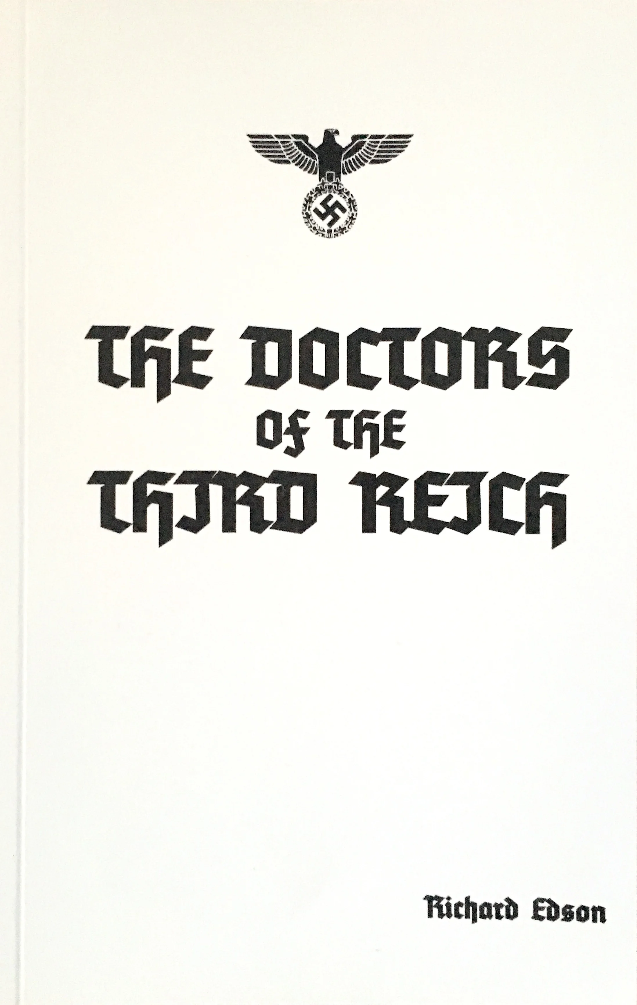 The Doctors of the Third Reich by Richard Edson