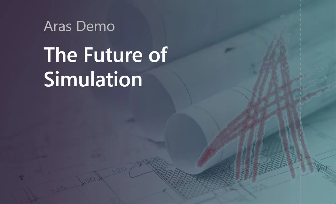 An Exclusive Look at the Future of Simulation with Aras