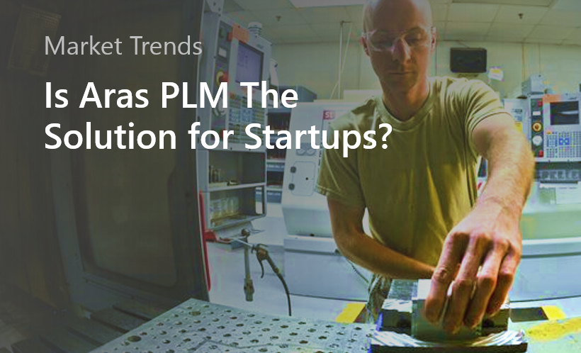 Is Aras PLM the Solution for Startups?