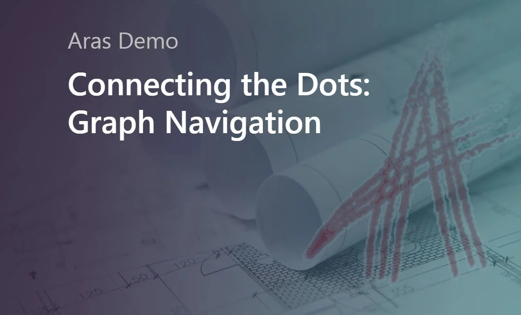 Connecting the Dots: See Your PLM Data in a Whole New Way With Graph Navigation